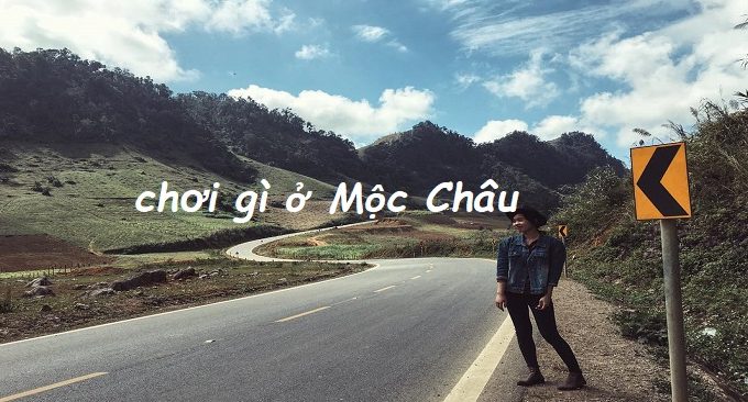 Chơi gì ở Mộc Châu